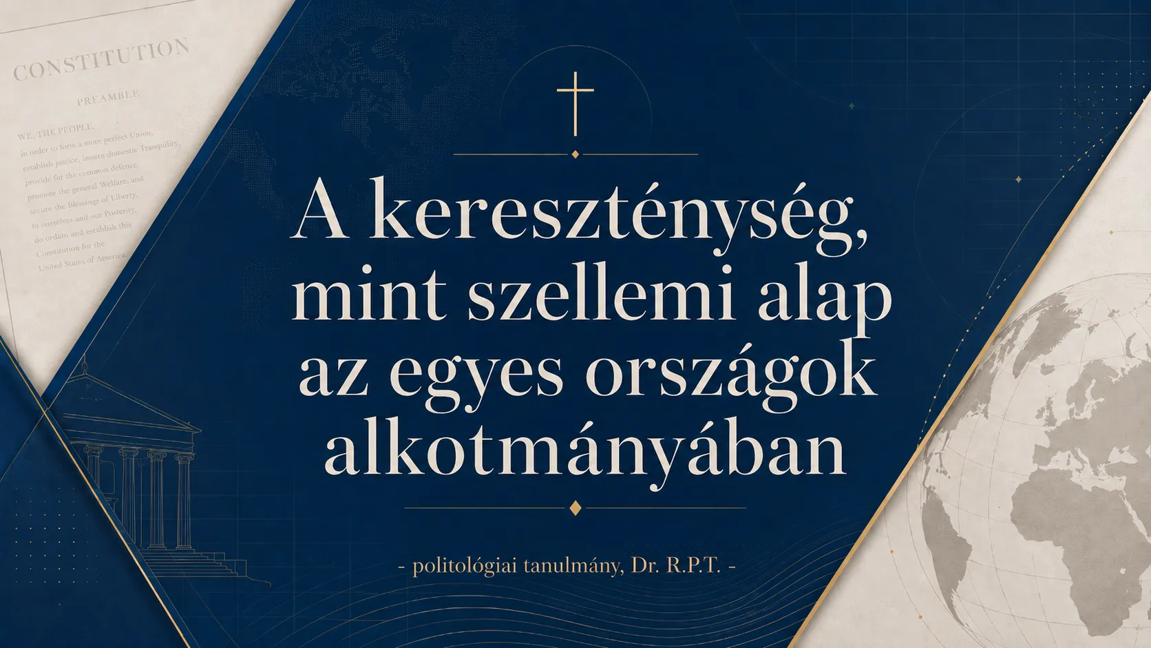 A kereszténység, mint szellemi alap az egyes országok alkotmányában - hány ország alkotmányában szerepel a kereszténység, mint hivatkozási alap, vagy a keresztény kultúra védelme