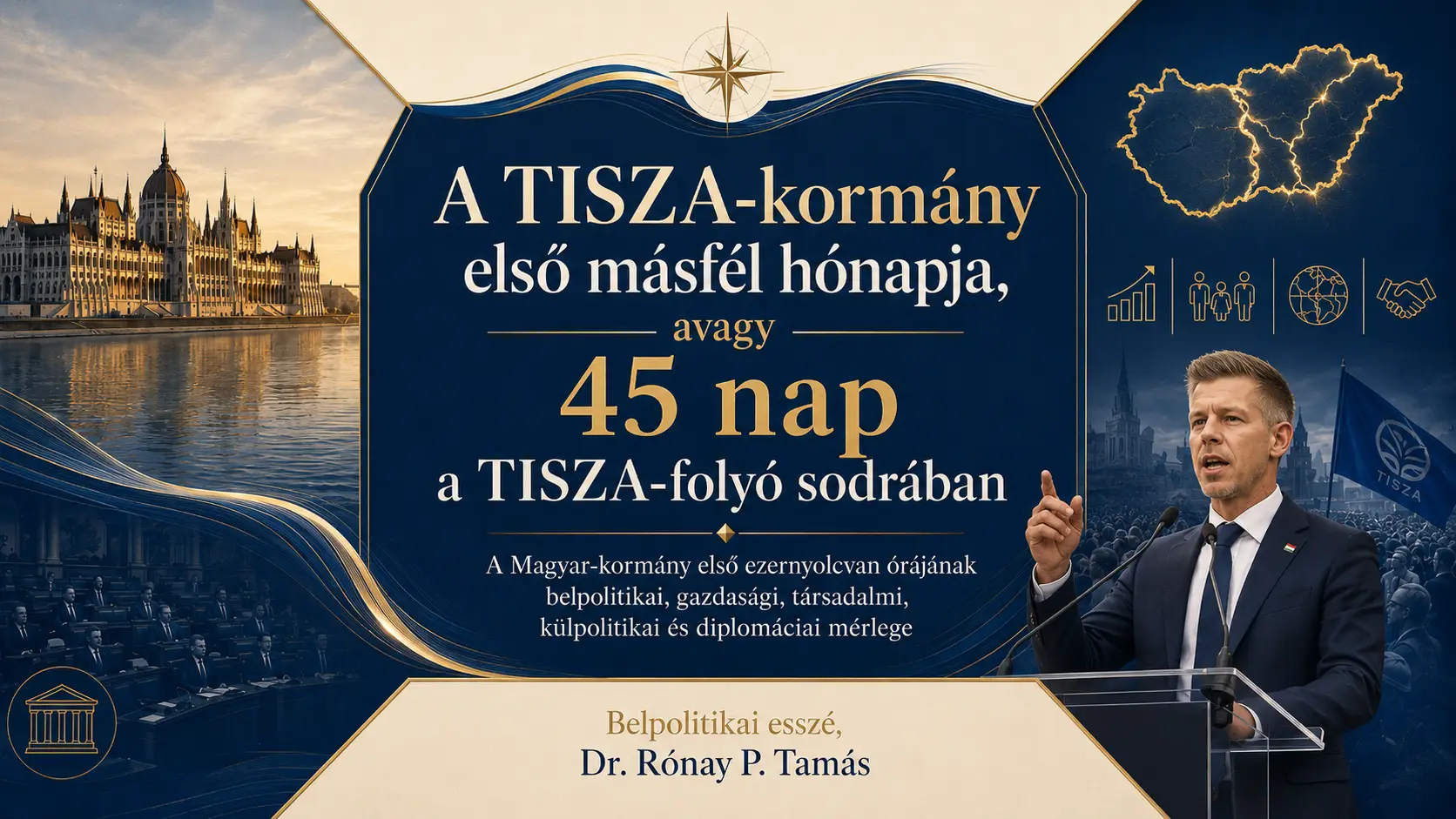 A TISZA-kormány első másfél hónapja, avagy 45 napja a TISZA-folyó sodrában